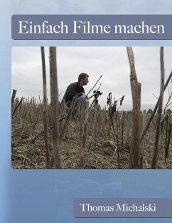 Einfach Filme machen (eBook, ePUB) - Michalski, Thomas