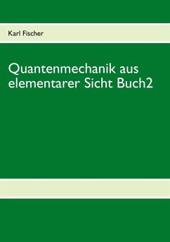 Quantenmechanik aus elementarer Sicht Buch 2 (eBook, ePUB) - Fischer, Karl