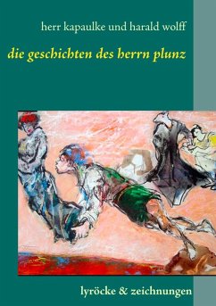 Die Gedichte des Herrn Plunz (eBook, ePUB) - Kapaulke, Paul; Wolff, Harald