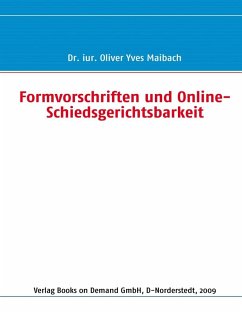 Formvorschriften und Online-Schiedsgerichtsbarkeit (eBook, ePUB) - Maibach, Oliver Yves