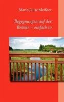 Begegnungen auf der Brücke - einfach so (eBook, ePUB) - Meißner, Marie-Luise