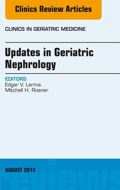 Updates in Geriatric Nephrology, An Issue of Clinics in Geriatric Medicine (eBook, ePUB) - Lerma, Edgar V.; Rosner, Mitchell H.