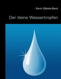 Der kleine Wassertropfen (eBook, ePUB) - Gäbele-Beck, Karin