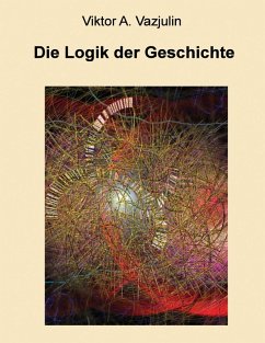 Die Logik der Geschichte (eBook, ePUB) - Vazjulin, Viktor A.