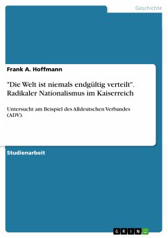 &quote;Die Welt ist niemals endgültig verteilt&quote;. Radikaler Nationalismus im Kaiserreich (eBook, PDF)