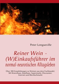 Reiner Wein - (W)Einkaufsführer im normal-neurotischen Alltagsleben (eBook, ePUB) - Longueville, Peter