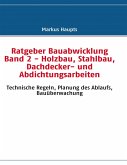 Ratgeber Bauabwicklung Band 2 - Holzbau, Stahlbau, Dachdecker- und Abdichtungsarbeiten (eBook, ePUB)
