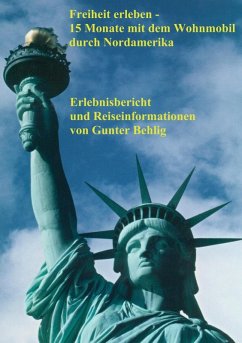 Freiheit erleben - 15 Monate mit dem Wohnmobil durch Nordamerika (eBook, ePUB) - Behlig, Gunter