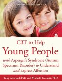 CBT to Help Young People with Asperger's Syndrome (Autism Spectrum Disorder) to Understand and Express Affection (eBook, ePUB)