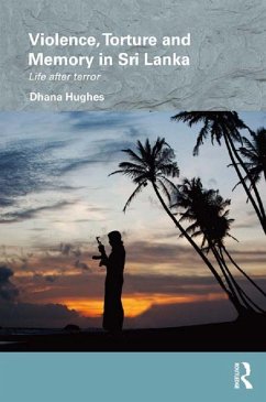Violence, Torture and Memory in Sri Lanka (eBook, ePUB) - Hughes, Dhana
