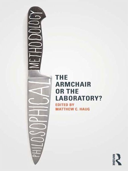 Philosophical Methodology: The Armchair or the Laboratory? (eBook, PDF) Philosophical Methodology: The Armchair or the Laboratory? (eBook, PDF)