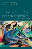 Soul and Spirit in Dance Movement Psychotherapy (eBook, ePUB)