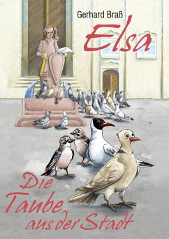 ELSA- die Taube aus der Stadt (eBook, ePUB) - Braß, Gerhard