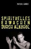 Spirituelles Erwachen durch Alkohol (eBook, ePUB)