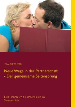 Neue Wege in der Partnerschaft - Der gemeinsame Seitensprung (eBook, ePUB) - Cleber, Claus P.