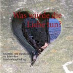 Was würde die Liebe tun? (eBook, ePUB) Was würde die Liebe tun? (eBook, ePUB)
