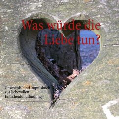 Was würde die Liebe tun? (eBook, ePUB) - Bergmann, Michael