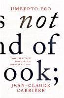 This is Not the End of the Book (eBook, ePUB) - Carrière, Jean-Claude; Eco, Umberto