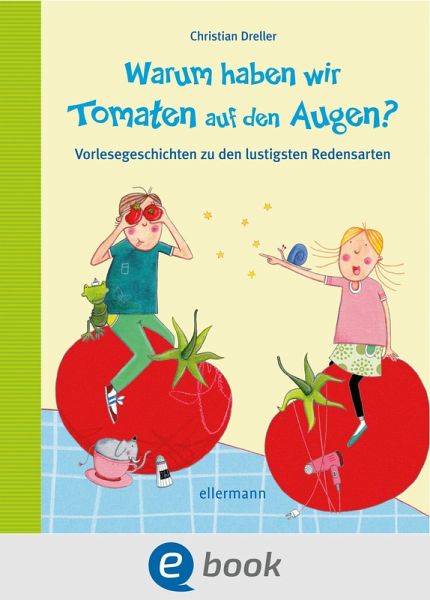 Warum haben wir Tomaten auf den Augen? (eBook, ePUB) .