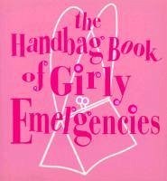 Cover The Handbag Book Of Girly Emergencies (eBook, ePUB)