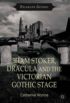 Bram Stoker, Dracula and the Victorian Gothic Stage (eBook, PDF)
