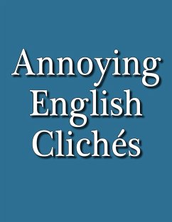 Annoying English Cliches (eBook, ePUB) - Betty Kirkpatrick