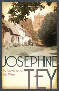 To Love and Be Wise (eBook, ePUB) - Tey, Josephine