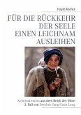 Für die Rückkehr der Seele einen Leichnam ausleihen (eBook, ePUB) Für die Rückkehr der Seele einen Leichnam ausleihen (eBook, ePUB)