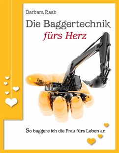 Die Baggertechnik fürs Herz (eBook, ePUB)