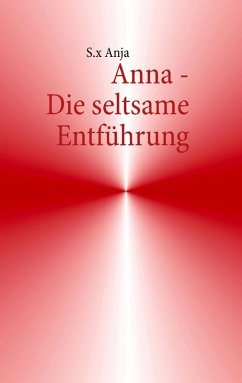 Anna - Die seltsame Entführung (eBook, ePUB) - Anja, S. x
