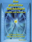 Das glückliche Taschenbuch - Intuition und Wünschen (eBook, ePUB)