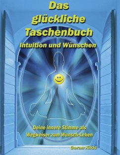 Das glückliche Taschenbuch - Intuition und Wünschen (eBook, ePUB) - Kikic, Goran