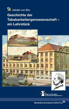 Geschichte der Tabakarbeitergenossenschaft - ein Lehrstück (eBook, ePUB) - Elm, Adolph von