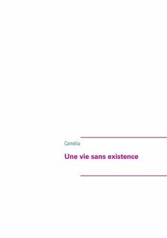 Une vie sans existence (eBook, ePUB) - Camélia
