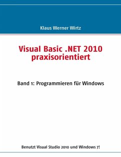 Visual Basic .NET 2010 praxisorientiert (eBook, ePUB) - Wirtz, Klaus Werner
