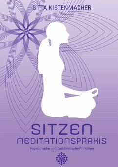Sitzen - Meditationspraxis (eBook, ePUB) - Kistenmacher, Gitta