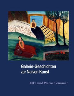 Galerie-Geschichten zur Naiven Kunst (eBook, ePUB) - Zimmer, Elke; Zimmer, Werner