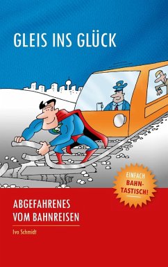 Gleis ins Glück (eBook, ePUB) - Schmidt, Ivo