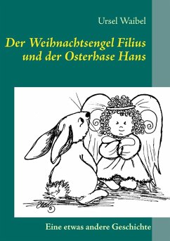 Der Weihnachtsengel Filius und der Osterhase Hans (eBook, ePUB)