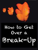 How to Get Over a Break-Up (eBook, ePUB)
