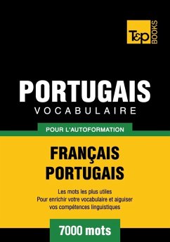 Vocabulaire Français-Portugais pour l'autoformation - 7000 mots (eBook, ePUB) - Taranov, Andrey