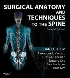 Surgical Anatomy and Techniques to the Spine E-Book (eBook, ePUB) - Kim, Daniel H.; Vaccaro, Alexander; Dickman, Curtis A.; Cho, Dosang; Lee, SangKook; Kim, Ilsup