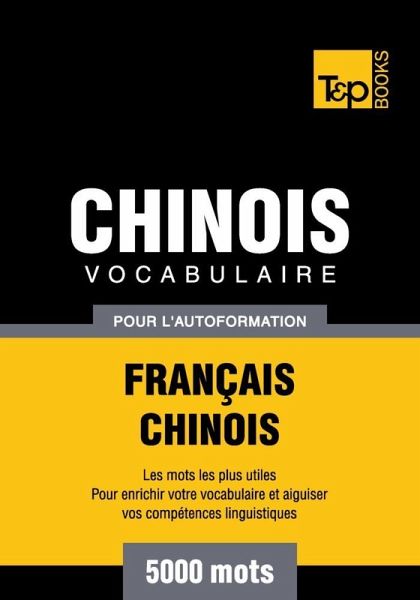 Vocabulaire Français-Chinois pour l'autoformation - 5000 mots (eBook, ePUB) Vocabulaire Français-Chinois pour l'autoformation - 5000 mots (eBook, ePUB)