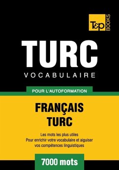 Vocabulaire Français-Turc pour l'autoformation - 7000 mots (eBook, ePUB) - Taranov, Andrey