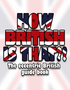 How British is That?! (eBook, ePUB) - Archibald St John Smith How British is That?! (eBook, ePUB) - Archibald St John Smith