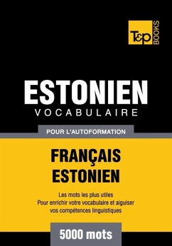 Vocabulaire Français-Estonien pour l'autoformation - 5000 mots (eBook, ePUB) - Taranov, Andrey