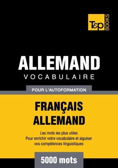 Vocabulaire Français-Allemand pour l'autoformation - 5000 mots (eBook, ePUB) - Taranov, Andrey