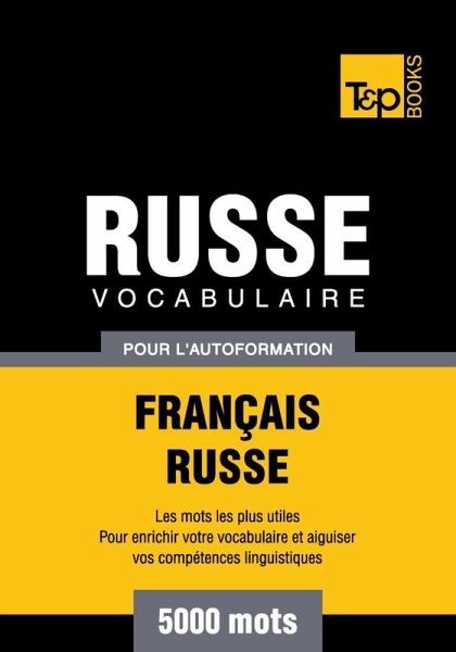 Vocabulaire Français-Russe pour l'autoformation - 5000 mots (eBook, ePUB) Vocabulaire Français-Russe pour l'autoformation - 5000 mots (eBook, ePUB)