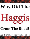 Why Did the Haggis Cross the Road? and Other Scottish Jokes (eBook, ePUB) Why Did the Haggis Cross the Road? and Other Scottish Jokes (eBook, ePUB)