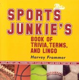 The Sports Junkie's Book of Trivia, Terms, and Lingo (eBook, ePUB) The Sports Junkie's Book of Trivia, Terms, and Lingo (eBook, ePUB)